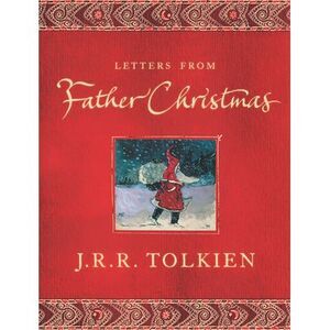Letters from Father Christmas -- J. R. R. Tolkien